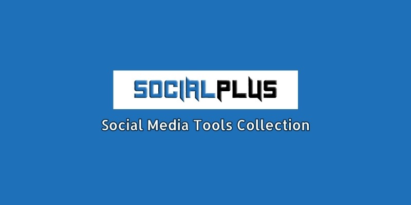 SocialPlus - Social Media Tools Collection 